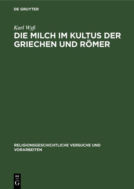 Die Milch im Kultus der Griechen und Römer - Karl Wyß