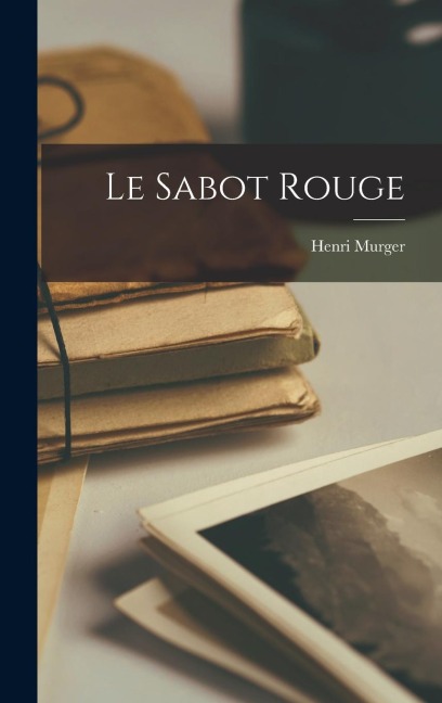 Le Sabot Rouge - Henri Murger