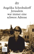 Cover-Bild zum Titel 'Jerusalem war immer eine schwere Adresse' von 'Angelika Schrobsdorff'