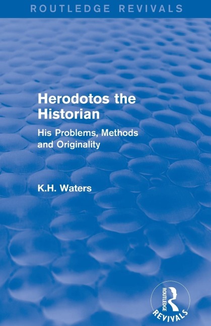 Herodotos the Historian (Routledge Revivals) - K H Waters