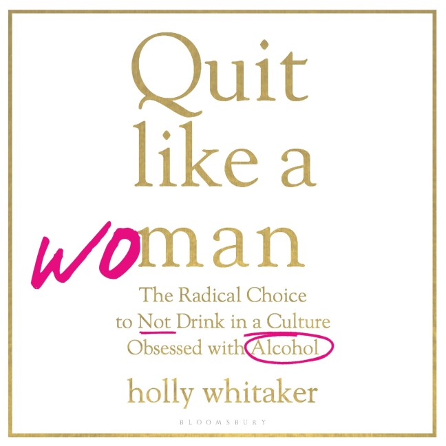 Quit Like a Woman - Holly Glenn Whitaker