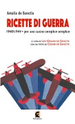 Cover-Bild zum Titel 'Ricette di guerra 1940-1945. Per una cucina semplice semplice' von 'Amalia De Sanctis'