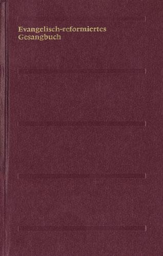 Evangelisch-reformiertes Gesangbuch. Gesangbuch der Evangelisch-reformierten Kirchen der deutschsprachigen Schweiz - 