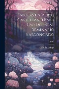 Cover-Bild zum Titel 'Fabulas en Verso Castellano para Uso del Real Seminario Vascongado; Tomo I' von 'Felix Samaniego'