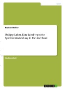 Cover-Bild zum Titel 'Philipp Lahm. Eine ideal-typische Spielerentwicklung in Deutschland' von 'Bastian Walter'