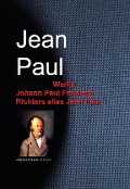Cover-Bild zum Titel 'Gesammelte Werke Johann Paul Friedrich Richters alias Jean Paul' von 'Jean Paul, Jean Paul Richter, Johann Paul Friedrich Richter'