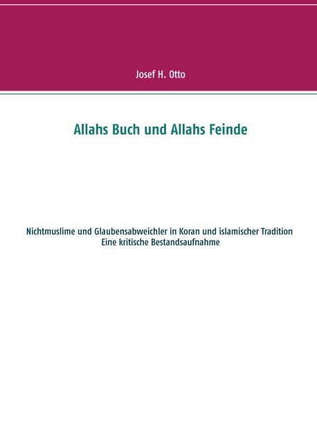 Allahs Buch und Allahs Feinde - Josef H. Otto