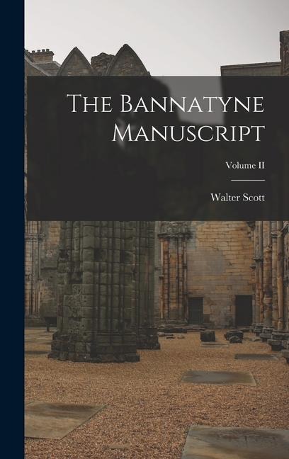 The Bannatyne Manuscript; Volume II - Walter Scott