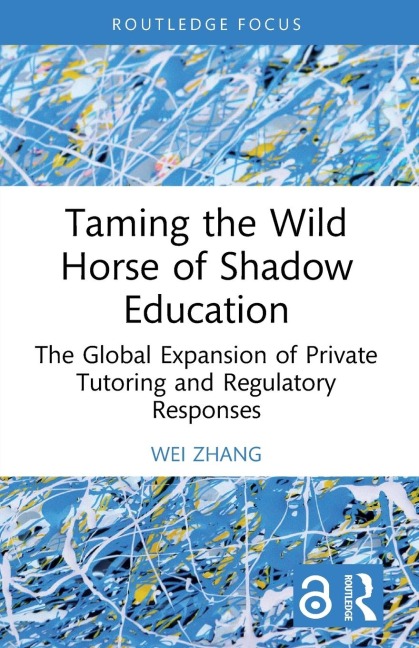 Taming the Wild Horse of Shadow Education - Wei Zhang