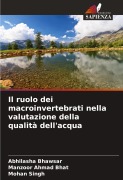 Cover-Bild zum Titel 'Il ruolo dei macroinvertebrati nella valutazione della qualità dell'acqua' von 'Abhilasha Bhawsar, Manzoor Ahmad Bhat, Mohan Singh'