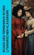 Cover-Bild zum Titel 'Echos des Feminismus in den literarischen Klassikern' von 'George Sand, Nathaniel Hawthorne, Charlotte Brontë, Wilhelmine Von Hillern, Jane Austen'