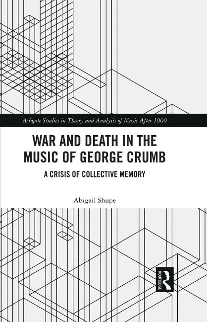 War and Death in the Music of George Crumb - Abigail Shupe