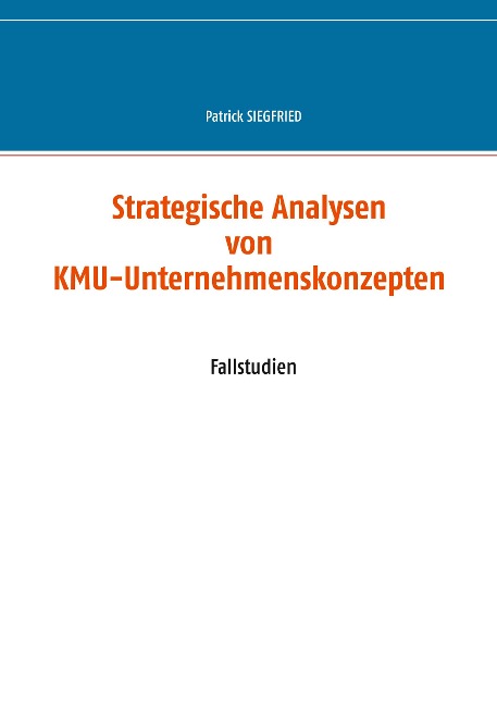 Strategische Analysen von KMU-Unternehmenskonzepten - Patrick Siegfried