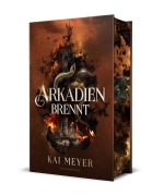 Cover-Bild zum Titel 'Arkadien brennt' von 'Kai Meyer'