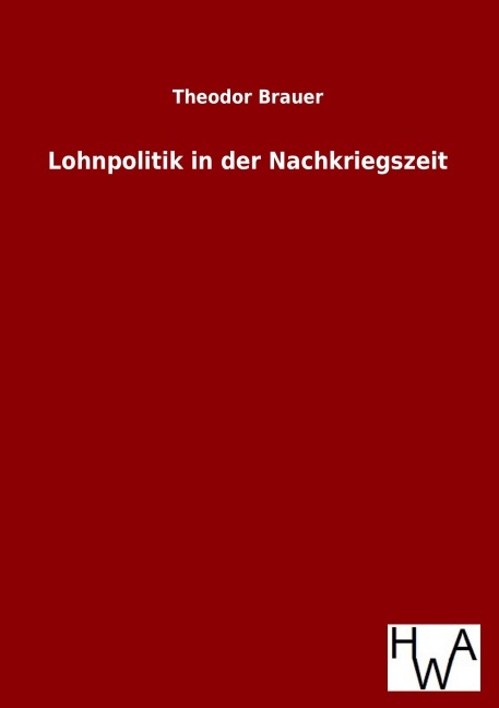 Lohnpolitik in der Nachkriegszeit - Theodor Brauer