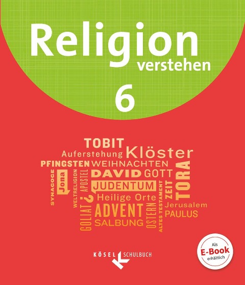 Religion verstehen 6. Schuljahr - Schülerbuch - Matthias Bahr, Astrid Fuchs, Ruth Iff, Hans Schmid, Kerstin Weidinger
