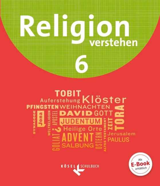 Religion verstehen 6. Schuljahr - Schülerbuch - Matthias Bahr, Astrid Fuchs, Ruth Iff, Hans Schmid, Kerstin Weidinger