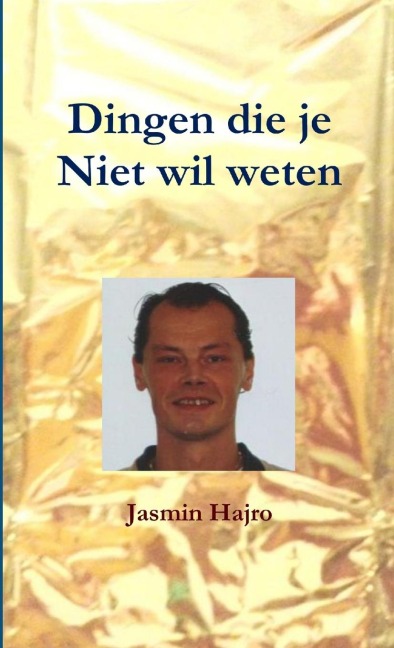 Dingen die je Niet wil weten - Jasmin Hajro