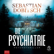 Cover-Bild zum Titel 'Die Psychiatrie' von 'Sebastian Dobitsch'