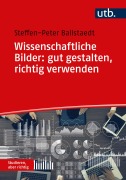 Cover-Bild zum Titel 'Wissenschaftliche Bilder: gut gestalten, richtig verwenden' von 'Steffen-Peter Ballstaedt'