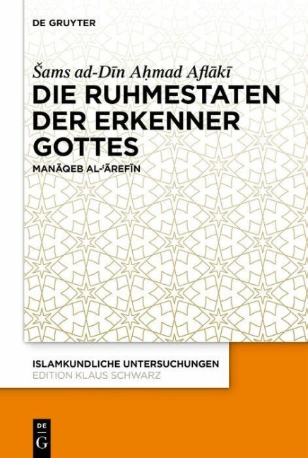 Die Ruhmestaten der Erkenner Gottes - Aflaki