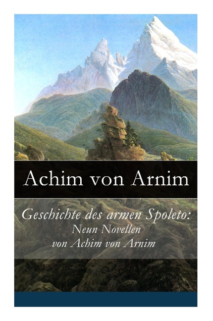 Geschichte des armen Spoleto: Neun Novellen von Achim von Arnim - Achim Von Arnim