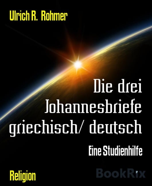 Die drei Johannesbriefe griechisch/ deutsch - Ulrich R. Rohmer