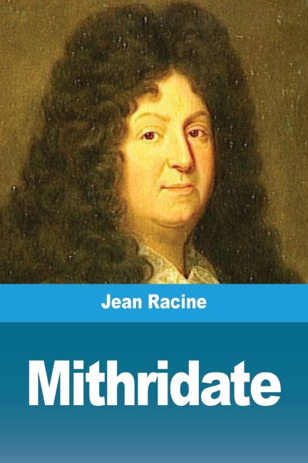 Mithridate - Jean Racine