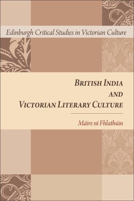British India and Victorian Literary Culture - Maire Ni Fhlathuin