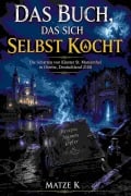 Cover-Bild zum Titel 'Das Buch, das sich selbst kocht' von 'Matze K'