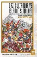 Gazi Sultanlar ve Islamin Sinirlari - Ali Anooshahr