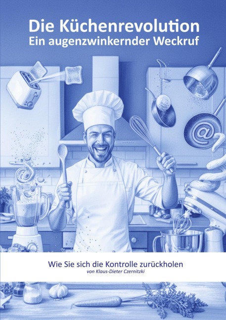 Die Küchenrevolution - Klaus-Dieter Czernitzki