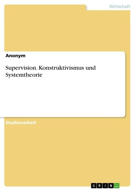 Supervision. Konstruktivismus und Systemtheorie - Anonymous