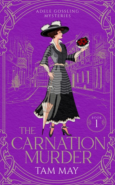 The Carnation Murder: An Early 20th Century Mystery (Adele Gossling Mysteries, #1) - Tam May