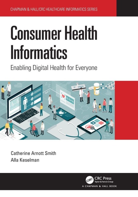 Consumer Health Informatics - Catherine Arnott Smith, Alla Keselman
