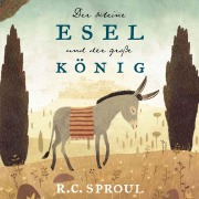 Cover-Bild zum Titel 'Der kleine Esel und der große König' von 'R. C. Sproul'