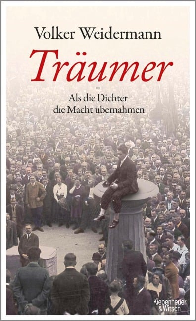 Träumer - Als die Dichter die Macht übernahmen - Volker Weidermann