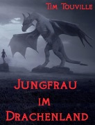 Cover-Bild zum Titel 'Jungfrau im Drachenland' von 'Tim Touville'