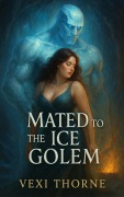 Cover-Bild zum Titel 'Mated to the Ice Golem (Claimed by Monsters, #3)' von 'Vexi Thorne'