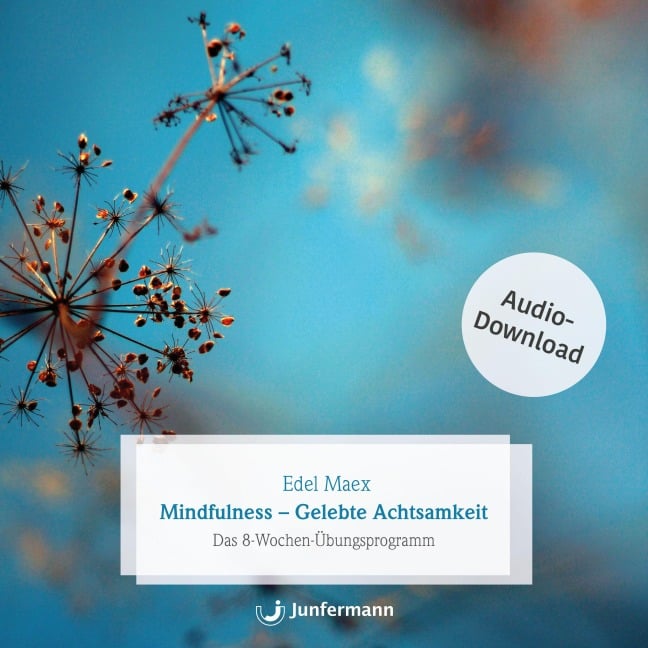 Mindfulness - Gelebte Achtsamkeit - Edel Maex