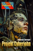 Cover-Bild zum Titel 'Raumschiff Promet - Zu den Sternen 52: Projekt Cyberjohn' von 'Andreas Zwengel'