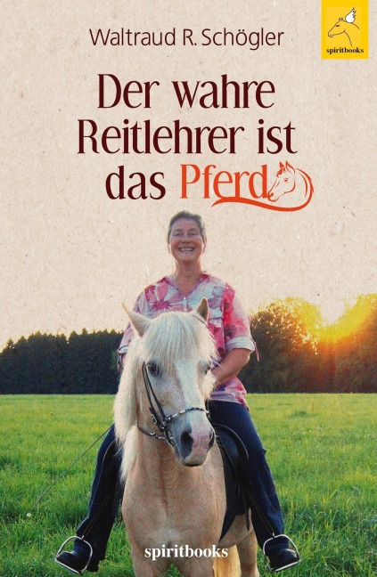 Der wahre Reitlehrer ist das Pferd - Waltraud R. Schögler
