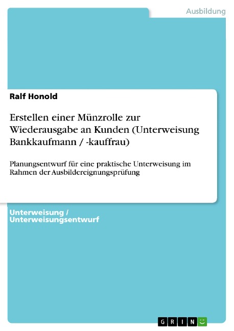 Erstellen einer Münzrolle zur Wiederausgabe an Kunden (Unterweisung Bankkaufmann / -kauffrau) - Ralf Honold