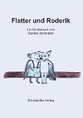 Cover-Bild zum Titel 'Flatter und Roderik' von 'Sandra Schmuker'