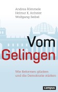 Cover-Bild zum Titel 'Vom Gelingen' von 'Andrea Römmele, Helmut Anheier, Wolfgang Seibel'