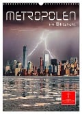 Metropolen im Blitzlicht (Wandkalender 2024 DIN A3 hoch), CALVENDO Monatskalender - Peter Roder