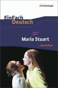 Maria Stuart. EinFach Deutsch ...verstehen - Friedrich Schiller, Matthias Ehm, Bettina Mim