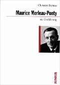 Maurice Merleau-Ponty zur Einführung - Christian Bermes