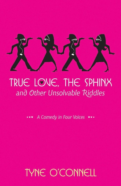 True Love, the Sphinx, and Other Unsolvable Riddles - Tyne O'Connell