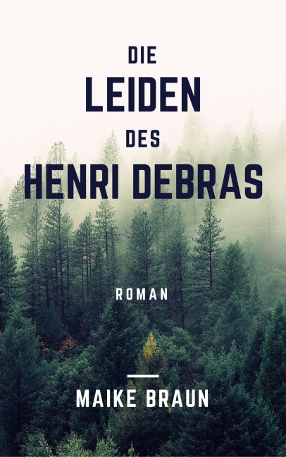 Die Leiden des Henri Debras - Maike Braun